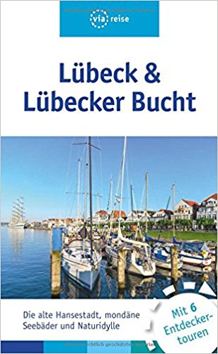 Reiseführer: Lübeck und die Lübecker Bucht (Februar 2017)